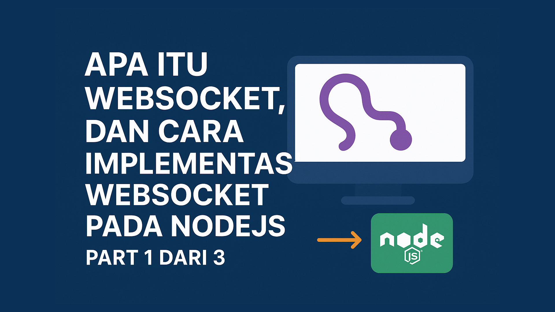 Apa itu WebSocket, dan Cara Implementasi WebSocket pada NodeJS (Part 1 dari 3)