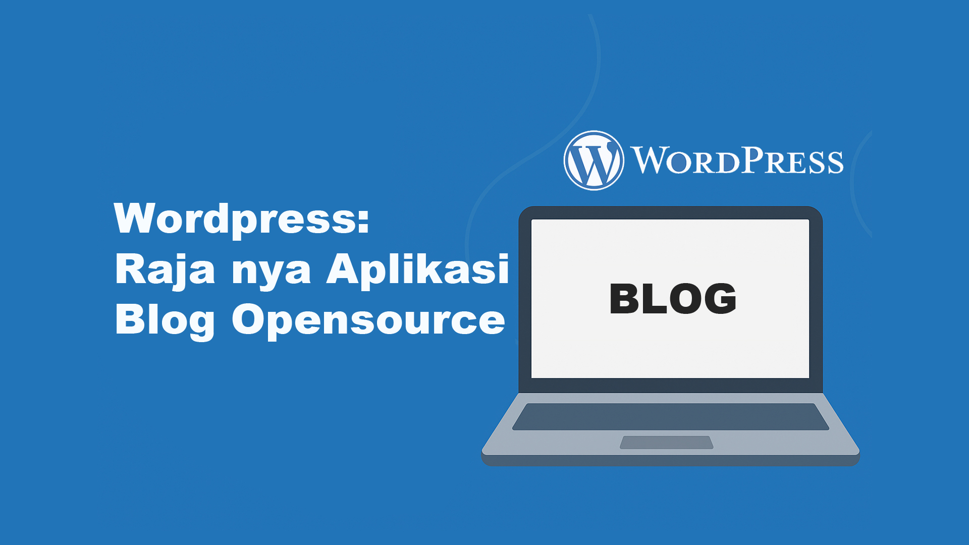 WordPress: Rajanya Aplikasi Blog Open Source
