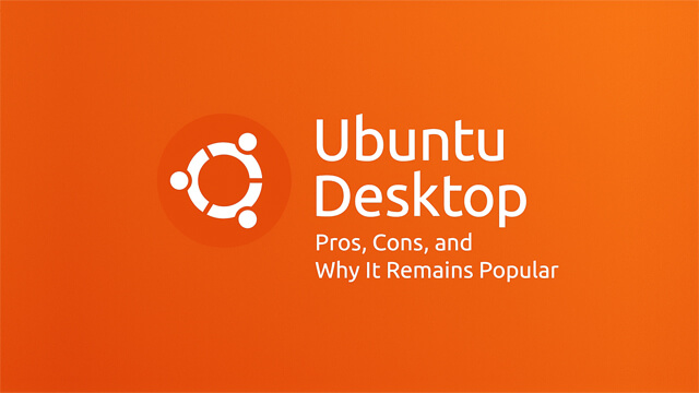 Ubuntu Desktop: Kelebihan, Kekurangan, dan Alasan Kepopulerannya